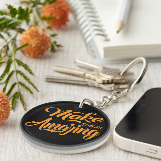Make today amazing keychain