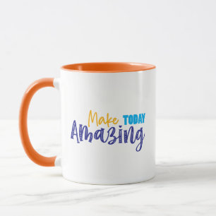 Make Today Amazing Mug