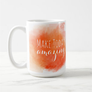 Make Today Amazing   Watercolor Coffee Mug