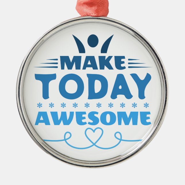 Make Today Awesome Retro Typography Metal Ornament (Front)