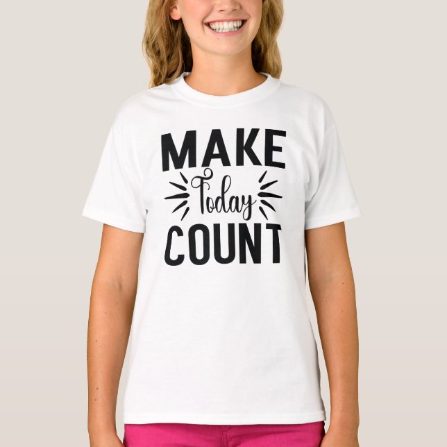 Make Today Count-68543 T-Shirt (Front)