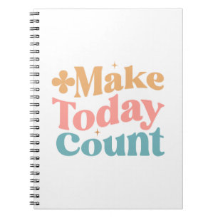 Make Today Count Inspirational Quote Notebook