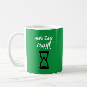  "Make Today Count": Inspirational saying text  Coffee Mug