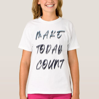 make today count T-Shirt