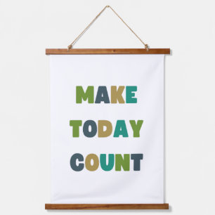 make today count. Wood Topped Wall Tapestry