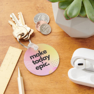 Make Today Epic Inspirational Quote Keychain