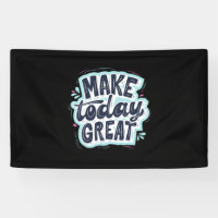 Make Today Great