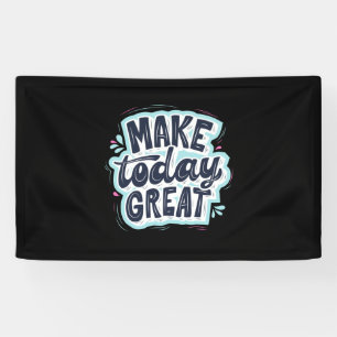 Make Today Great Banner