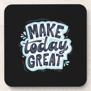 Make Today Great Coaster