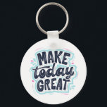MAKE TODAY GREAT ESSENTIAL T SHIRTS Classic  Keychain<br><div class="desc">MAKE TODAY GREAT ESSENTIAL T SHIRTS Classic</div>