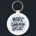 MAKE TODAY GREAT ESSENTIAL T SHIRTS Classic  Keychain<br><div class="desc">MAKE TODAY GREAT ESSENTIAL T SHIRTS Classic</div>