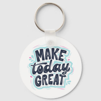 MAKE TODAY GREAT ESSENTIAL T SHIRTS Classic  Keychain