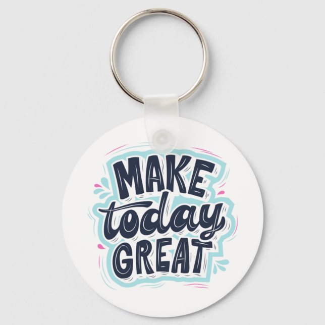 MAKE TODAY GREAT ESSENTIAL T SHIRTS Classic  Keychain (Front)