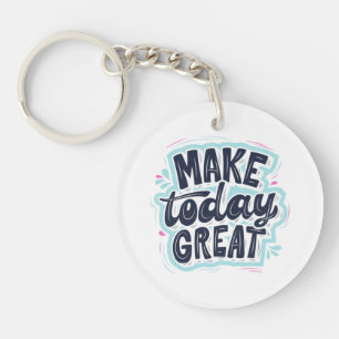 MAKE TODAY GREAT ESSENTIAL T SHIRTS Classic Keychain