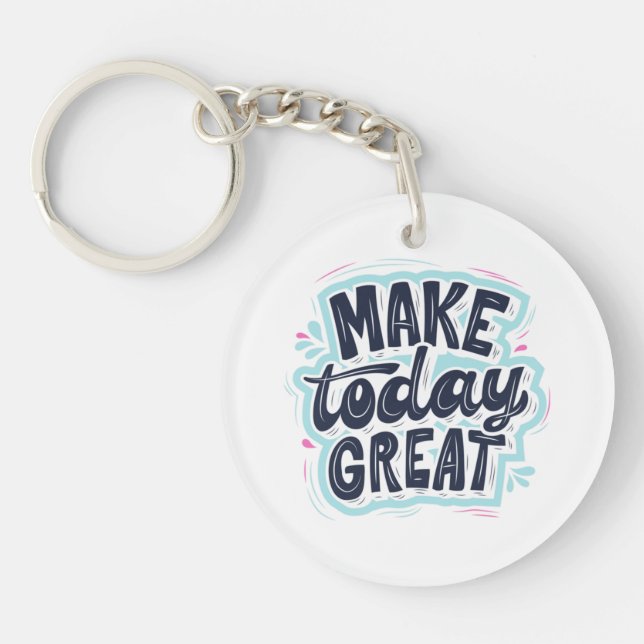 MAKE TODAY GREAT ESSENTIAL T SHIRTS Classic  Keychain (Front)