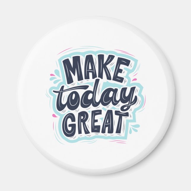 MAKE TODAY GREAT ESSENTIAL T SHIRTS Classic  Magnet (Front)