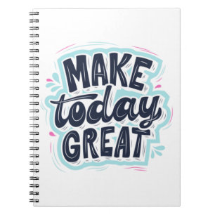 MAKE TODAY GREAT ESSENTIAL T SHIRTS Classic  Notebook