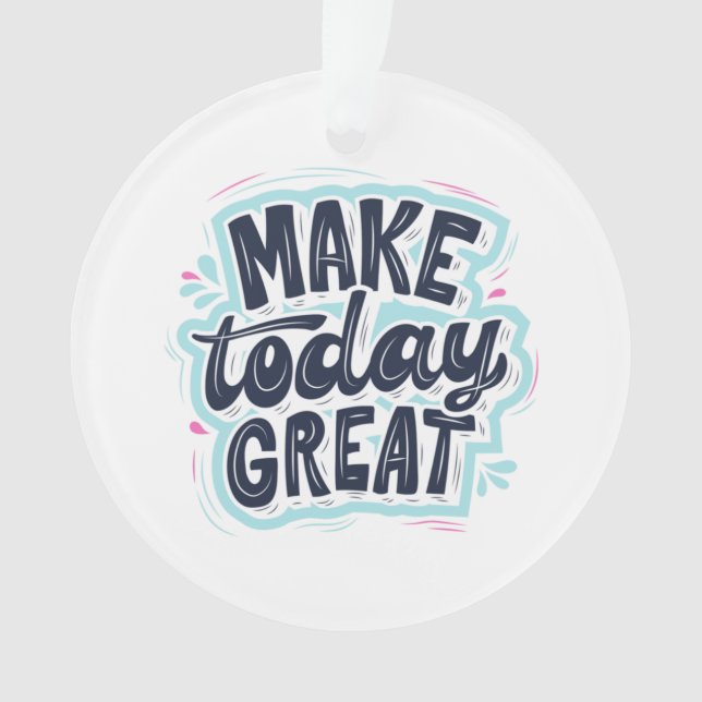 MAKE TODAY GREAT ESSENTIAL T SHIRTS Classic  Ornament (Front)