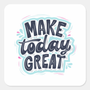 MAKE TODAY GREAT ESSENTIAL T SHIRTS Classic  Square Sticker