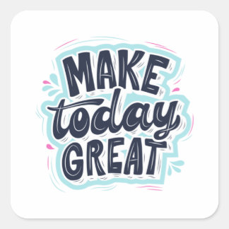 MAKE TODAY GREAT ESSENTIAL T SHIRTS Classic  Square Sticker