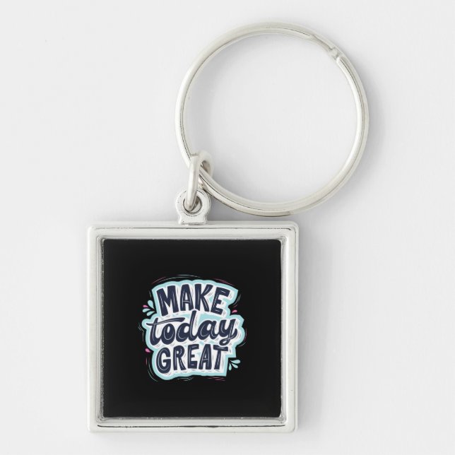 Make Today Great Keychain (Front)