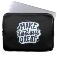 Make Today Great