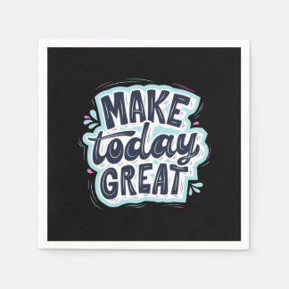 Make Today Great Napkin