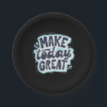 Make Today Great Paper Plate<br><div class="desc">Make Today Great</div>