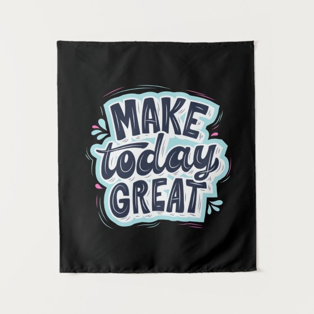 Make Today Great Tapestry (Front)