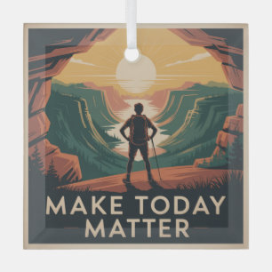 Make Today Matter Glass Ornament
