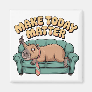 Make Today Matter Magnet