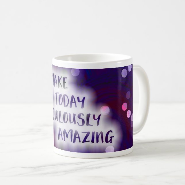 Make Today Ridiculously Amazing Coffee Mug (Front Right)