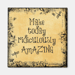 Make Today Ridiculously Amazing Life Quote Magnet