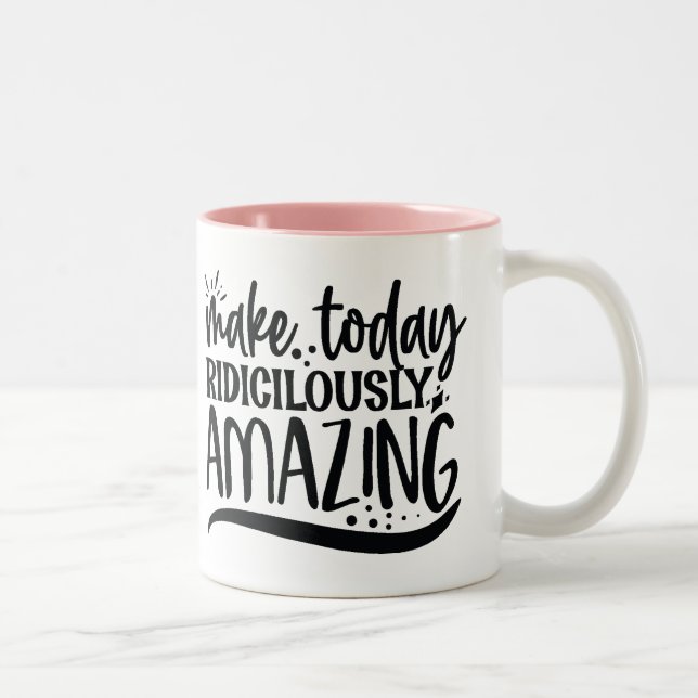 Make today ridiculously amazing Two-Tone coffee mug (Right)