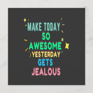 Make Today So Awesome Yesterday Gets Jealous Program