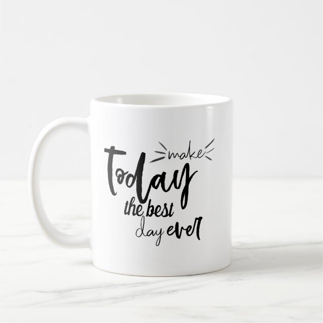 Make Today The Best Day Ever Quote Coffee Mug (Left)