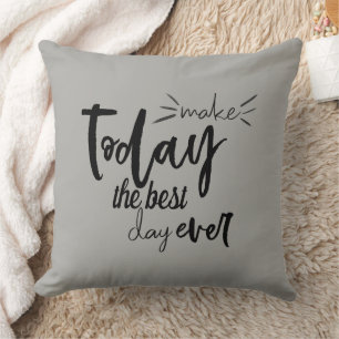 Make Today The Best Day Ever Quote Throw Pillow