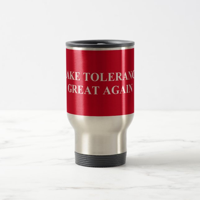 Make Tolerance Great Again Travel Mug (Center)