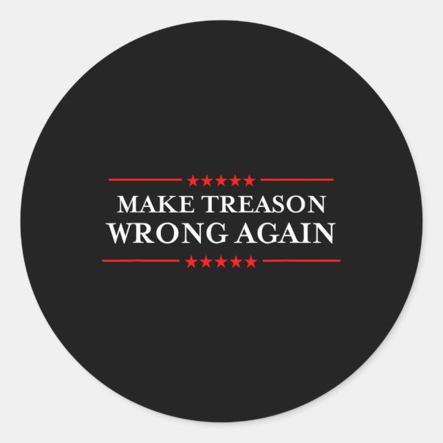 Make Treason Wrong Again Political Resist Lying An Classic Round Sticker (Front)