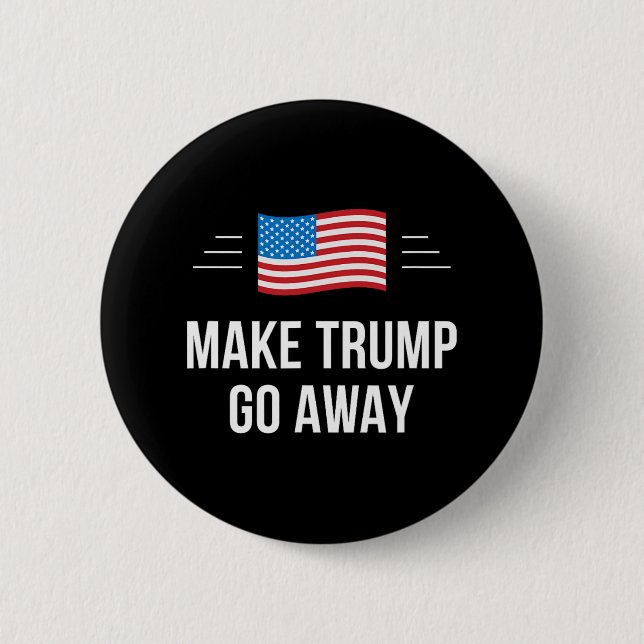 Make Trump Go Away -  2 Inch Round Button (Front)
