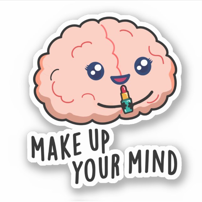Make Up Your Mind Funny Brain Pun  (Front)