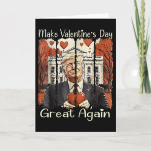Make Valentine Day Great Again Funny Trump 2025 Lo Card