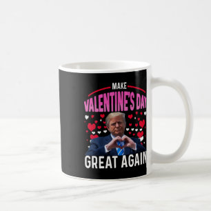 Make Valentine Day Great Again Funny Trump Lovers  Coffee Mug