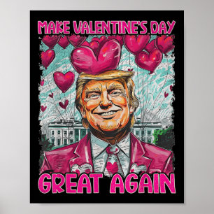 Make Valentine Day Great Again Funny Trump Lovers Poster