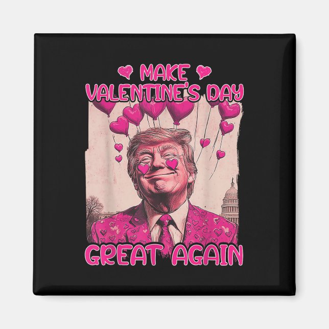 Make Valentine's Day Great Again Funny Trump Lover Magnet (Front)