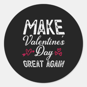 Make Valentines Day Great Again Gift  Classic Round Sticker