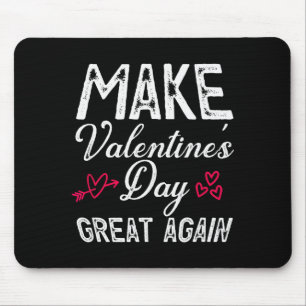 Make Valentines Day Great Again Gift  Mouse Pad