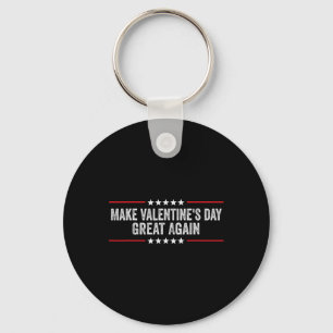 Make Valentines Day Great Again Keychain