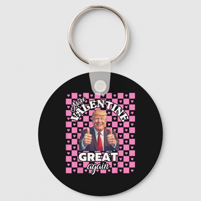 Make Valentines Day Great Again T Funny Donald Tru Keychain (Front)