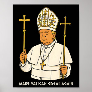 Make Vatican Great Again Funny Pope Trump Retro Ch Poster